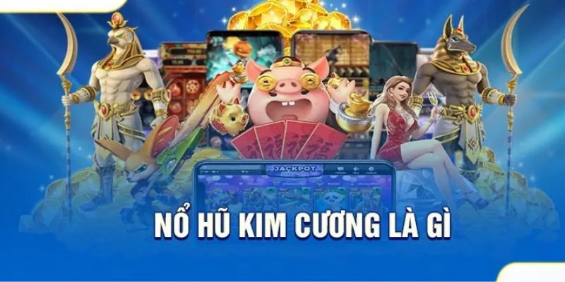Hiểu rõ luật chơi nổ hũ Kim Cương